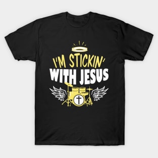 Funny Drummer I'm Stickin' With Jesus T-Shirt